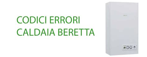 tabella codici errore caldaia beretta