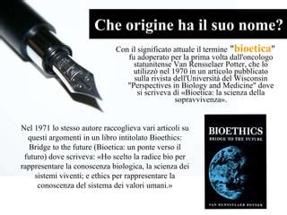 Origine della bioetica e ponte tra scienza e umanesimo