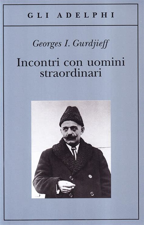 Georges Ivanovič Gurdjieff, filosofo e mistico