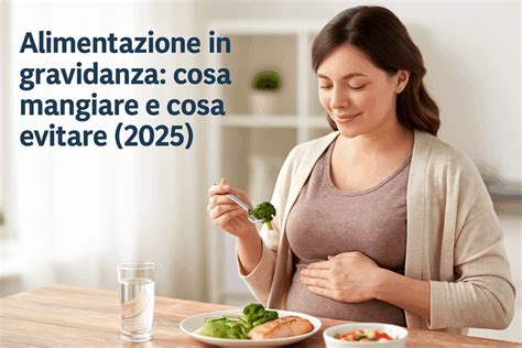 Alimenti Consigliati e da Evitare in Gravidanza
