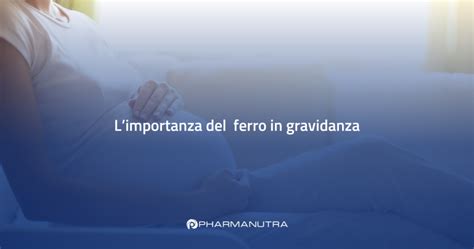 Donne in gravidanza e integrazione di ferro