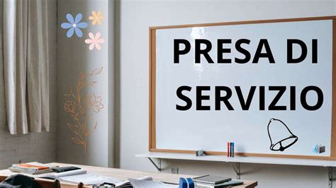 il momento della presa di servizio presso l'istituzione scolastica