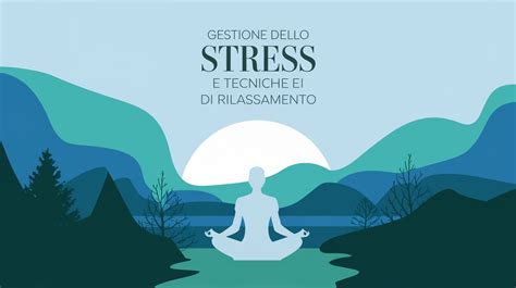 Tecniche di rilassamento per la gestione dello stress