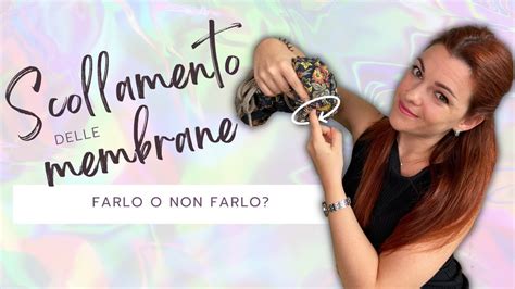 Scollamento delle Membrane: Tecnica e Punti Chiave