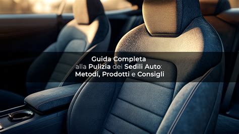 Cura e pulizia dei tessuti del seggiolino auto